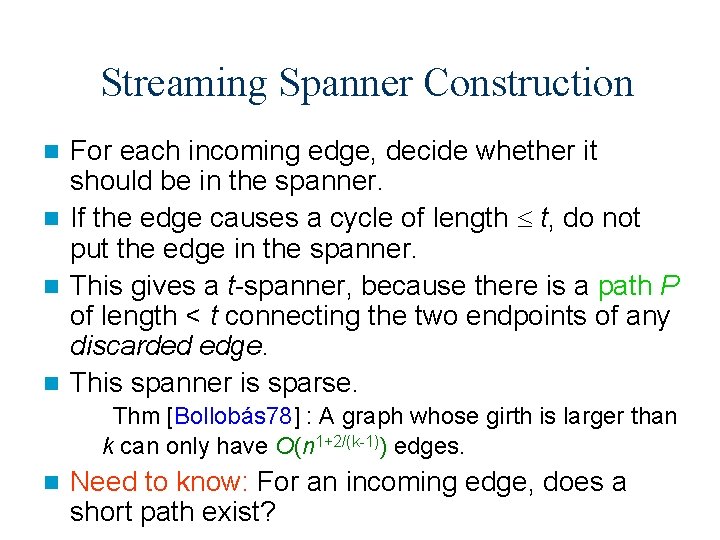 Streaming Spanner Construction For each incoming edge, decide whether it should be in the