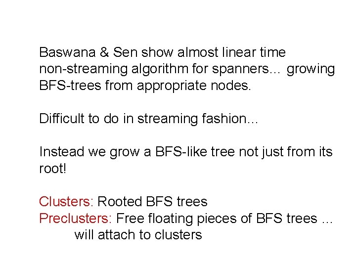 Baswana & Sen show almost linear time non-streaming algorithm for spanners… growing BFS-trees from