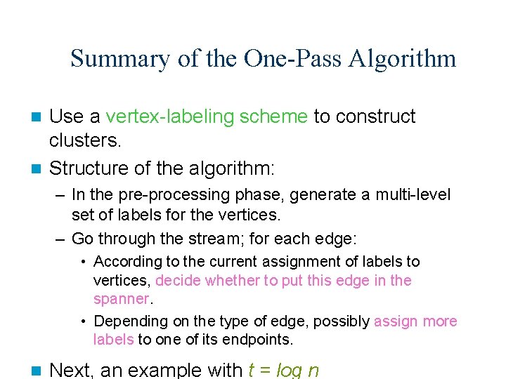 Summary of the One-Pass Algorithm Use a vertex-labeling scheme to construct clusters. n Structure