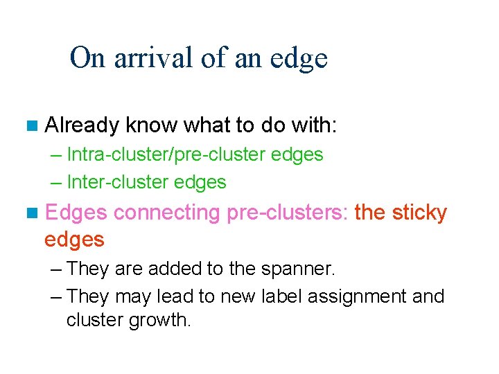 On arrival of an edge n Already know what to do with: – Intra-cluster/pre-cluster