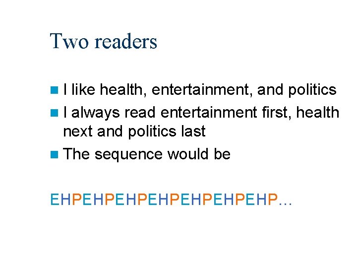 Two readers n. I like health, entertainment, and politics n I always read entertainment