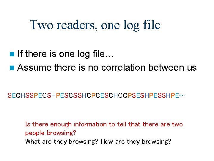 Two readers, one log file n If there is one log file… n Assume