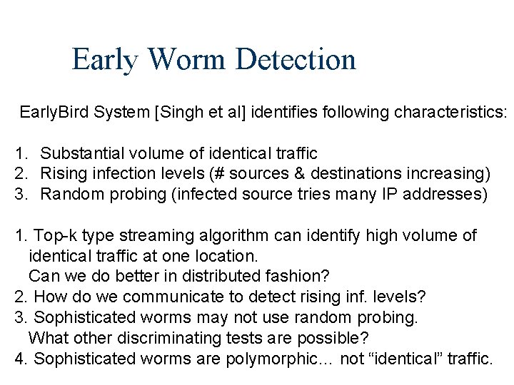 Early Worm Detection Early. Bird System [Singh et al] identifies following characteristics: 1. Substantial