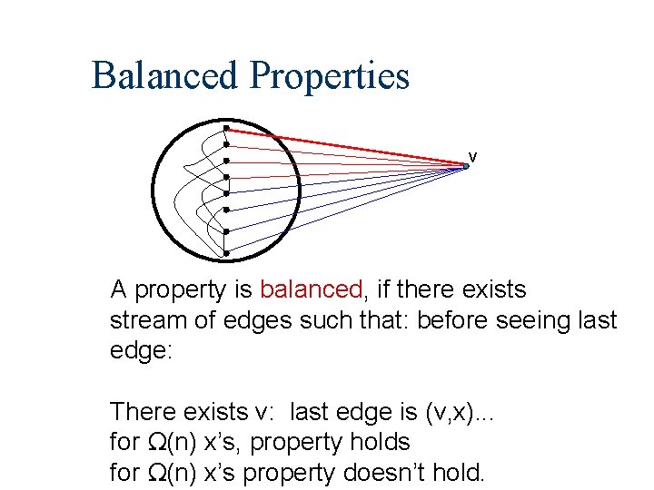 Balanced Properties v A property is balanced, if there exists stream of edges such