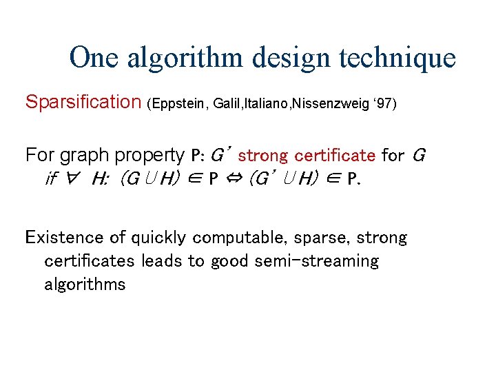 One algorithm design technique Sparsification (Eppstein, Galil, Italiano, Nissenzweig ‘ 97) For graph property