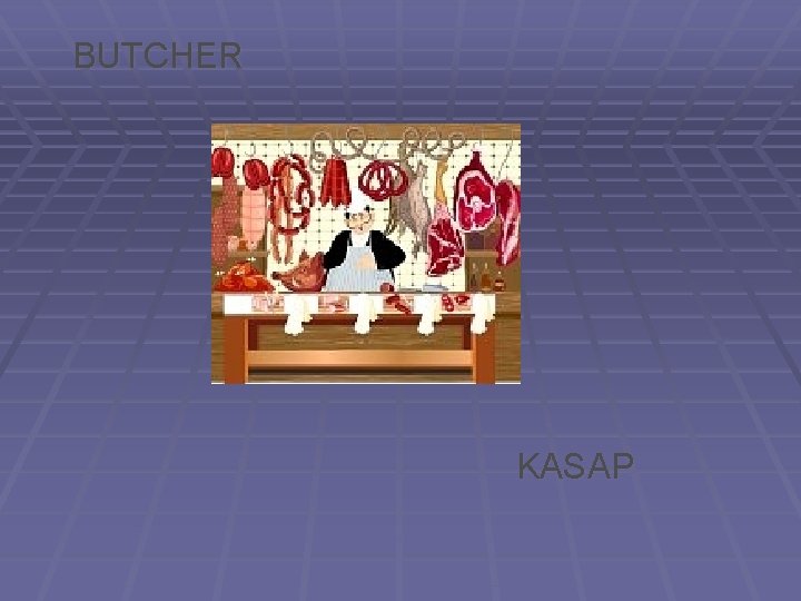 BUTCHER KASAP 