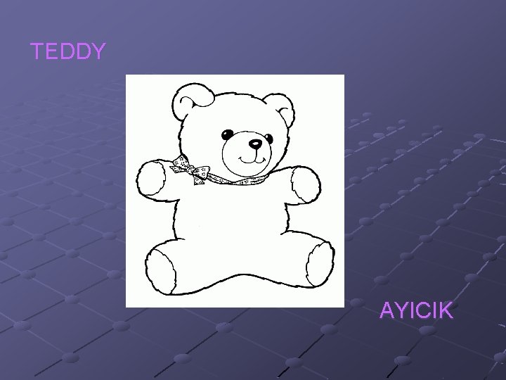 TEDDY AYICIK 