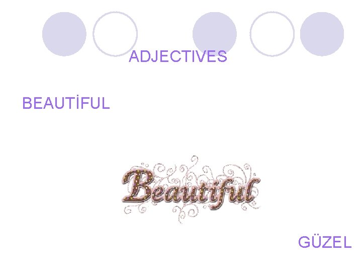 ADJECTIVES BEAUTİFUL GÜZEL 