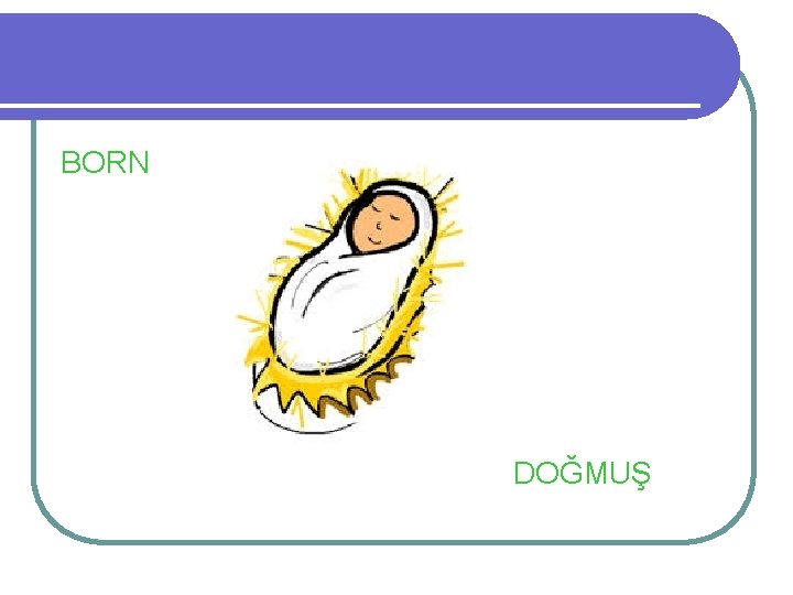 BORN DOĞMUŞ 