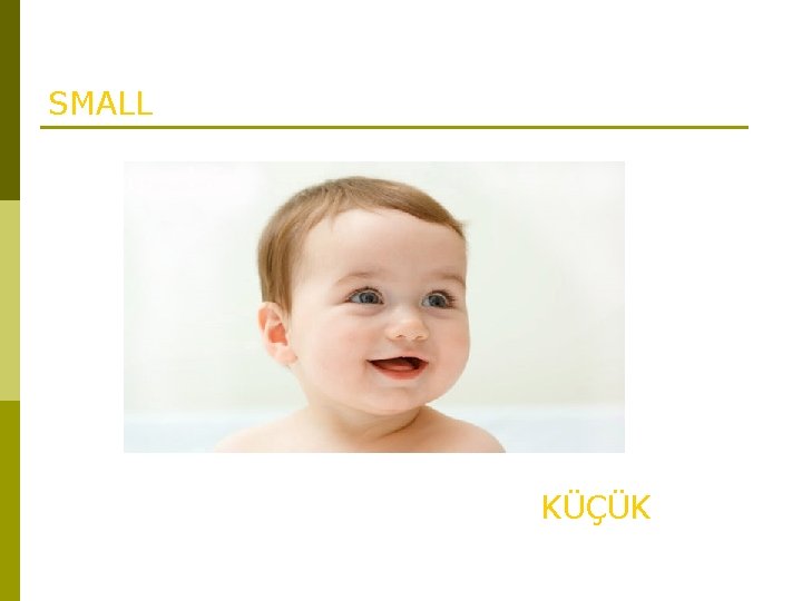 SMALL KÜÇÜK 