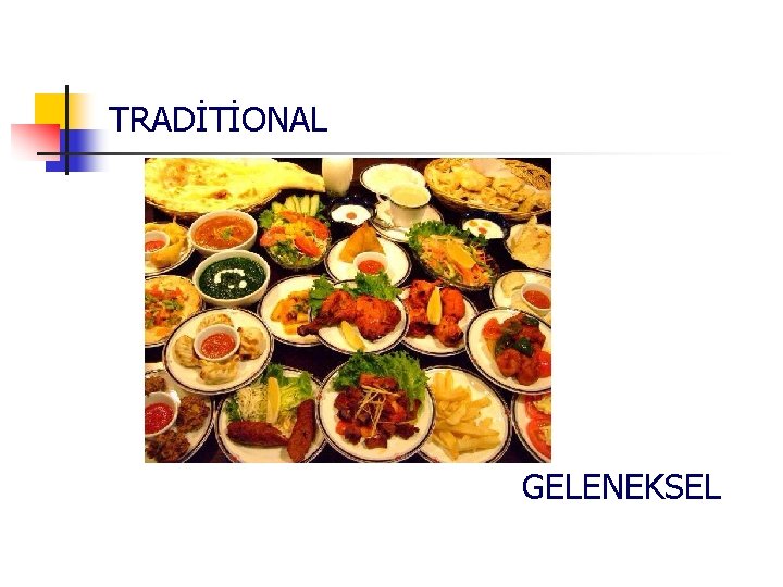 TRADİTİONAL GELENEKSEL 