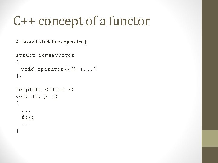 C++ concept of a functor A class which defines operator() struct Some. Functor {