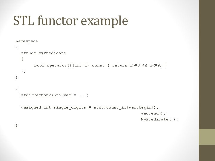 STL functor example namespace { struct My. Predicate { bool operator()(int i) const {