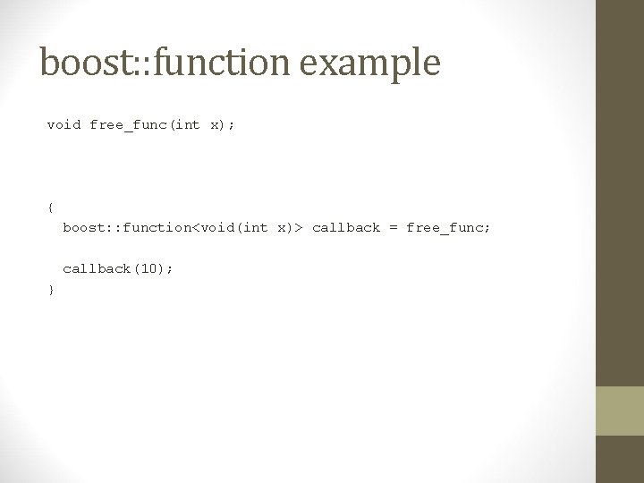 boost: : function example void free_func(int x); { boost: : function<void(int x)> callback =