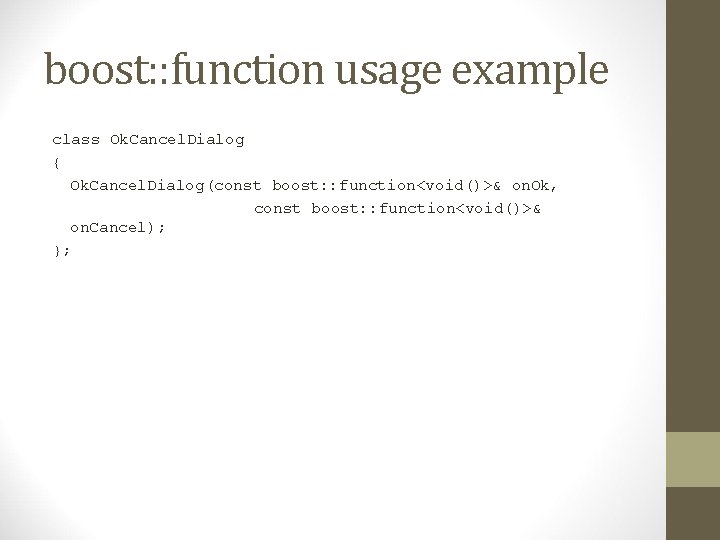 boost: : function usage example class Ok. Cancel. Dialog { Ok. Cancel. Dialog(const boost: