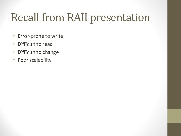 Recall from RAII presentation • • Error-prone to write Difficult to read Difficult to