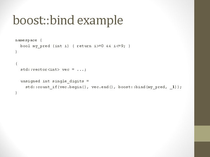 boost: : bind example namespace { bool my_pred (int i) { return i>=0 &&