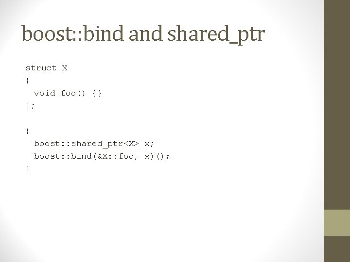 boost: : bind and shared_ptr struct X { void foo() {} }; { boost: