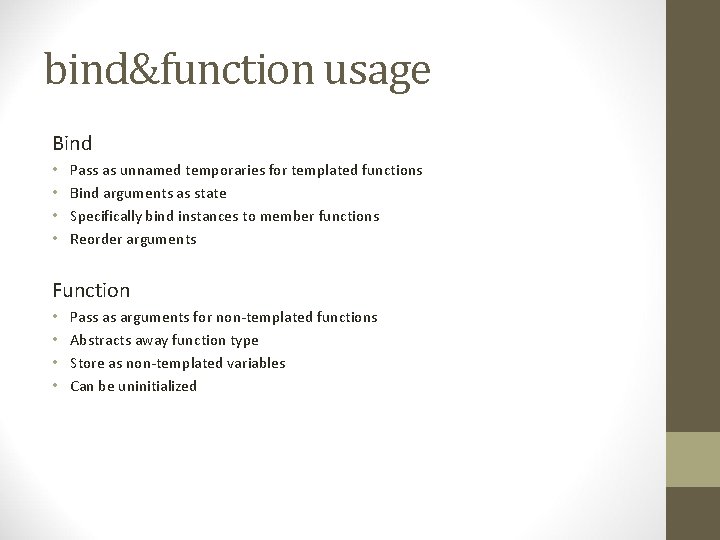 bind&function usage Bind • • Pass as unnamed temporaries for templated functions Bind arguments