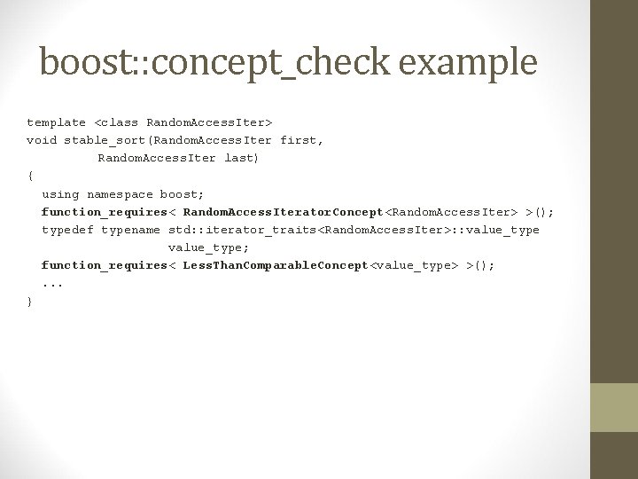 boost: : concept_check example template <class Random. Access. Iter> void stable_sort(Random. Access. Iter first,