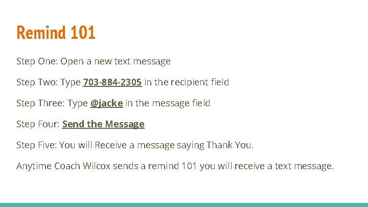 Remind 101 Step One: Open a new text message Step Two: Type 703 -884