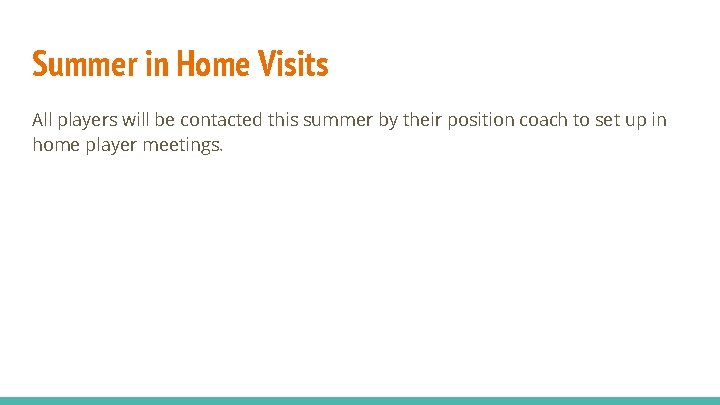 Summer in Home Visits All players will be contacted this summer by their position