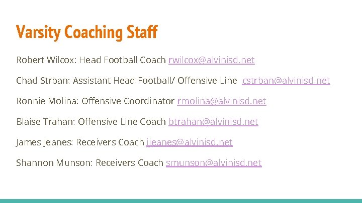 Varsity Coaching Staff Robert Wilcox: Head Football Coach rwilcox@alvinisd. net Chad Strban: Assistant Head