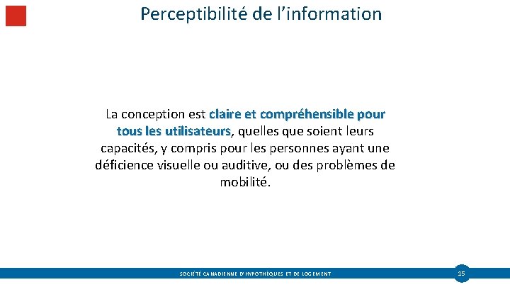 Perceptibilité de l’information La conception est claire et compréhensible pour tous les utilisateurs, quelles