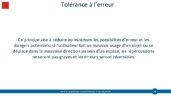 Tolérance à l’erreur Ce principe vise à réduire au minimum les possibilités d'erreur et