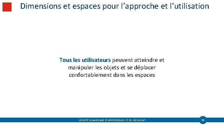 Dimensions et espaces pour l’approche et l’utilisation Tous les utilisateurs peuvent atteindre et manipuler