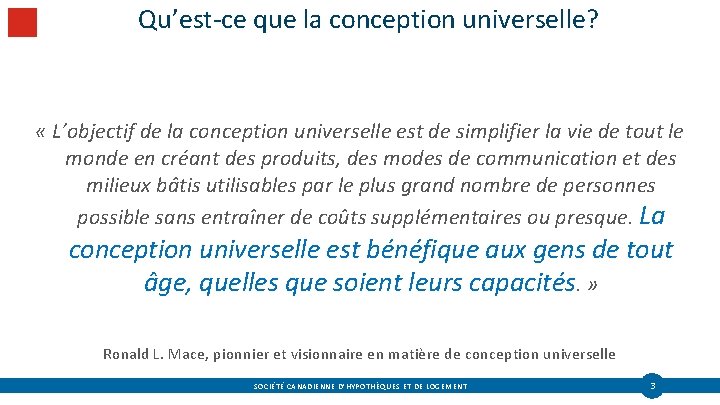 Qu’est-ce que la conception universelle? « L’objectif de la conception universelle est de simplifier