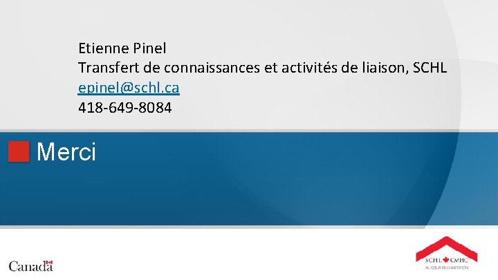 Etienne Pinel Transfert de connaissances et activités de liaison, SCHL epinel@schl. ca 418 -649