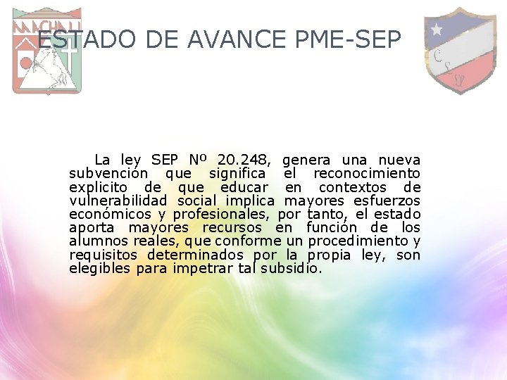 ESTADO DE AVANCE PME-SEP La ley SEP Nº 20. 248, genera una nueva subvención