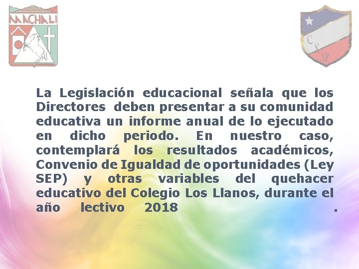 La Legislación educacional señala que los Directores deben presentar a su comunidad educativa un