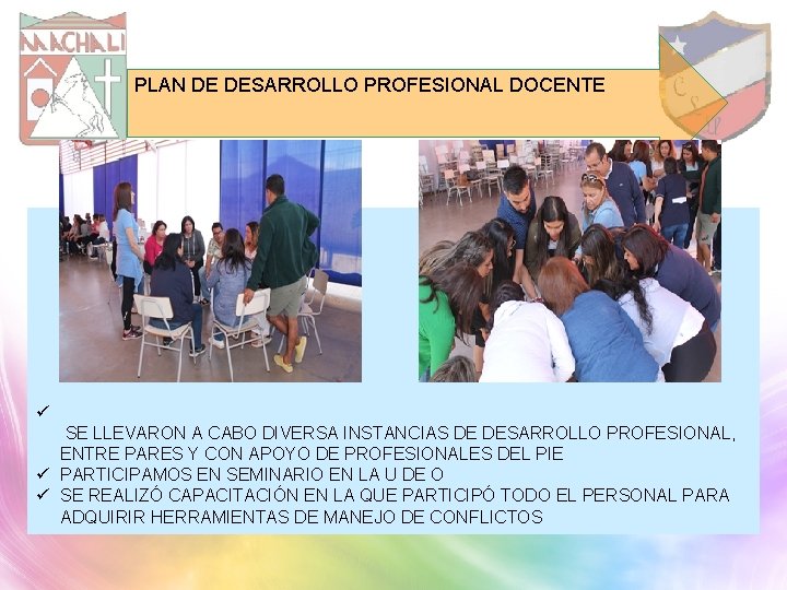 PLAN DE DESARROLLO PROFESIONAL DOCENTE ü SE LLEVARON A CABO DIVERSA INSTANCIAS DE DESARROLLO