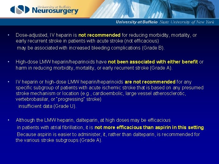  • Dose-adjusted, IV heparin is not recommended for reducing morbidity, mortality, or early