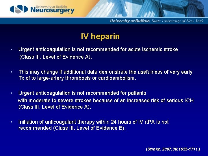 IV heparin • Urgent anticoagulation is not recommended for acute ischemic stroke (Class III,