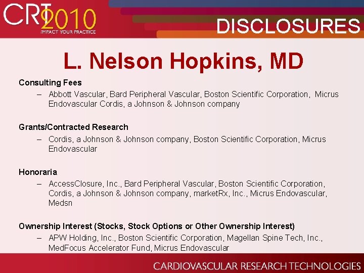 DISCLOSURES L. Nelson Hopkins, MD Consulting Fees – Abbott Vascular, Bard Peripheral Vascular, Boston