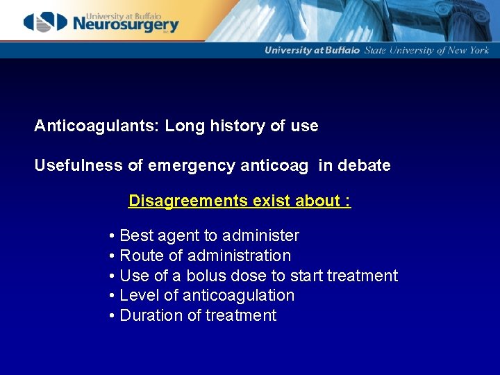 Anticoagulants: Long history of use Usefulness of emergency anticoag in debate Disagreements exist about