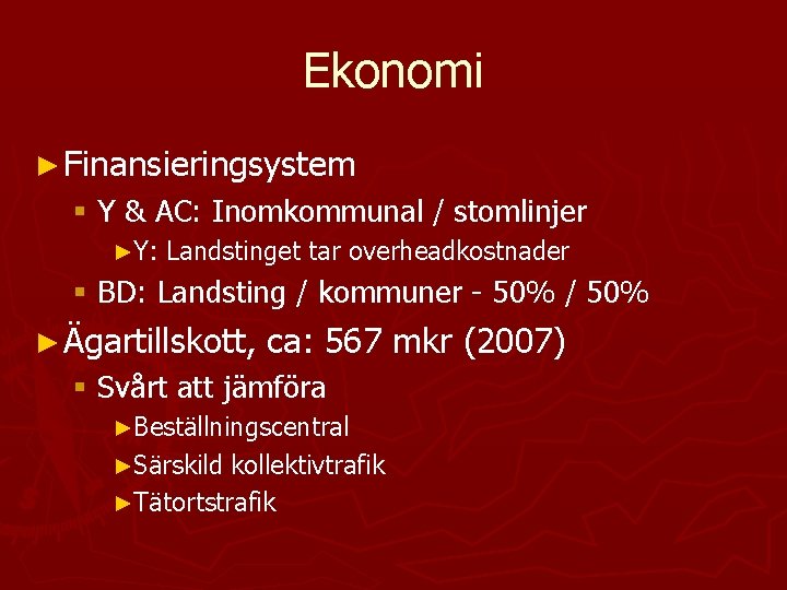 Ekonomi ► Finansieringsystem § Y & AC: Inomkommunal / stomlinjer ►Y: Landstinget tar overheadkostnader