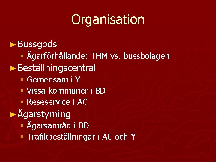 Organisation ► Bussgods § Ägarförhållande: THM vs. bussbolagen ► Beställningscentral § Gemensam i Y