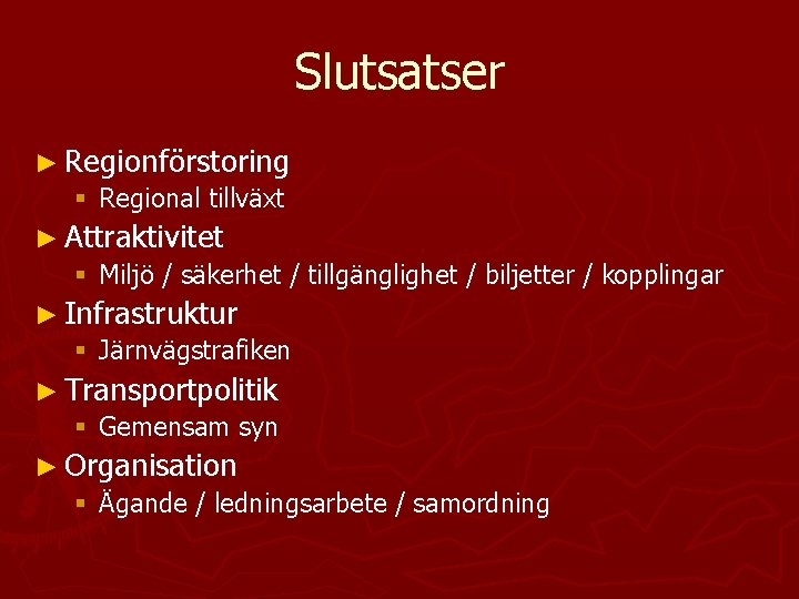 Slutsatser ► Regionförstoring § Regional tillväxt ► Attraktivitet § Miljö / säkerhet / tillgänglighet