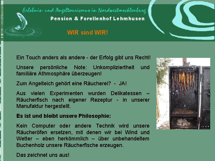 Pension & Forellenhof Lehmhusen WIR sind WIR! Ein Touch anders als andere - der