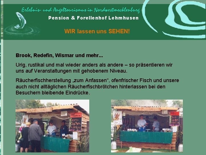 Pension & Forellenhof Lehmhusen WIR lassen uns SEHEN! Brook, Redefin, Wismar und mehr. .