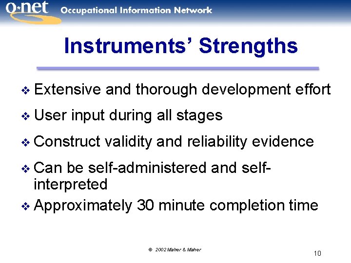 Instruments’ Strengths v Extensive v User and thorough development effort input during all stages