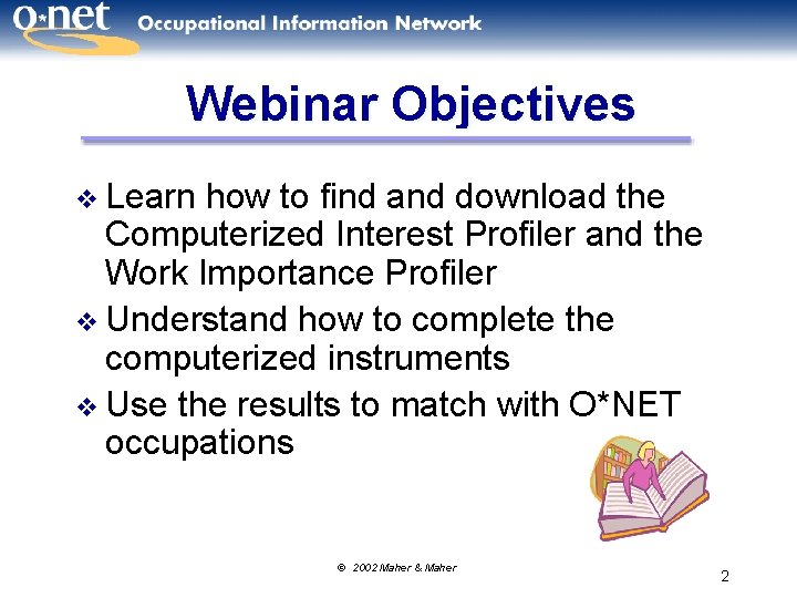 Webinar Objectives v Learn how to find and download the Computerized Interest Profiler and