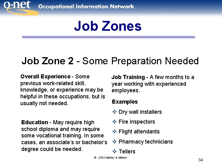 Job Zones Job Zone 2 - Some Preparation Needed Overall Experience - Some previous