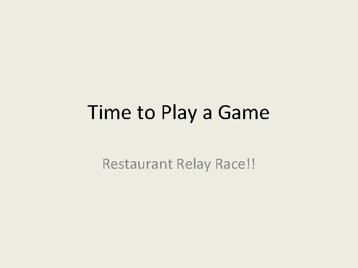 Time to Play a Game Restaurant Relay Race!! 