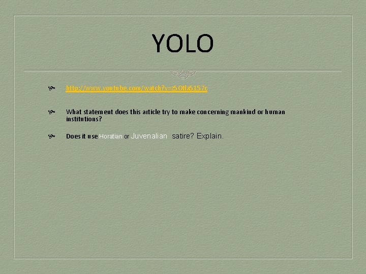 YOLO http: //www. youtube. com/watch? v=z 5 Otla 5157 c What statement does this