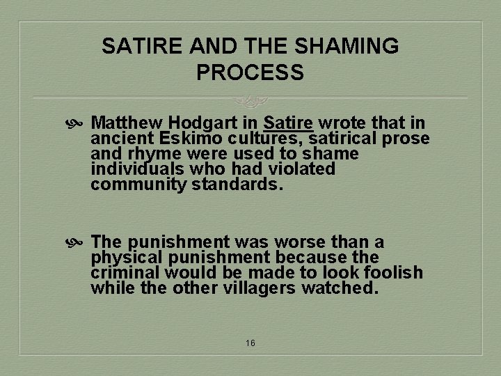 SATIRE AND THE SHAMING PROCESS Matthew Hodgart in Satire wrote that in ancient Eskimo